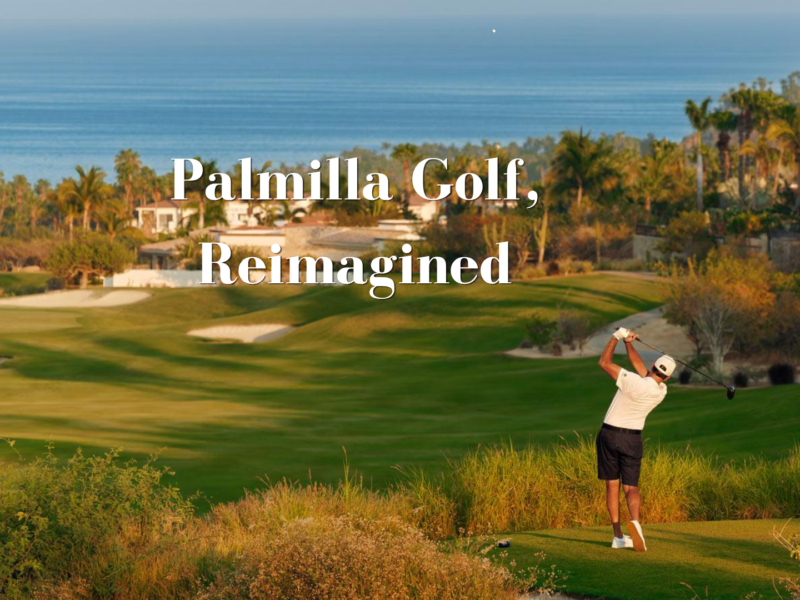 Palmilla Golf, Reimagined: What the One&Only Course Renovation Means for Palmilla